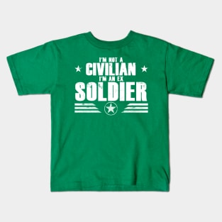 I’m Not A Civilian I’m An Ex Soldier Kids T-Shirt